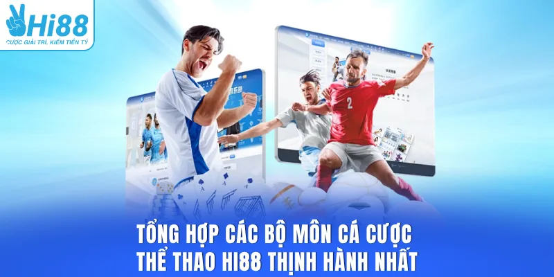 Tổng hợp các bộ môn cá cược thể thao HI88 thịnh hành nhất