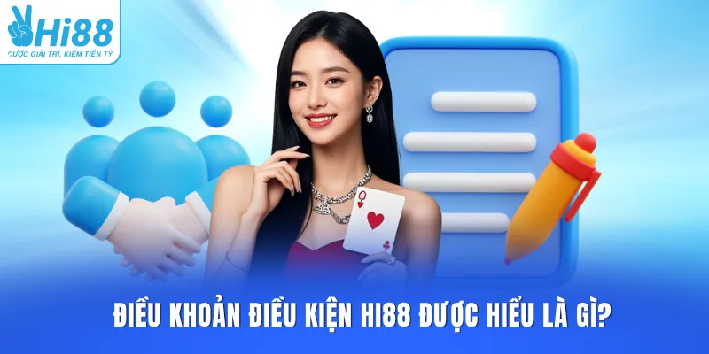 Điều khoản điều kiện HI88 được hiểu là gì?