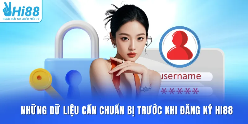 Những dữ liệu cần chuẩn bị trước khi đăng ký HI88