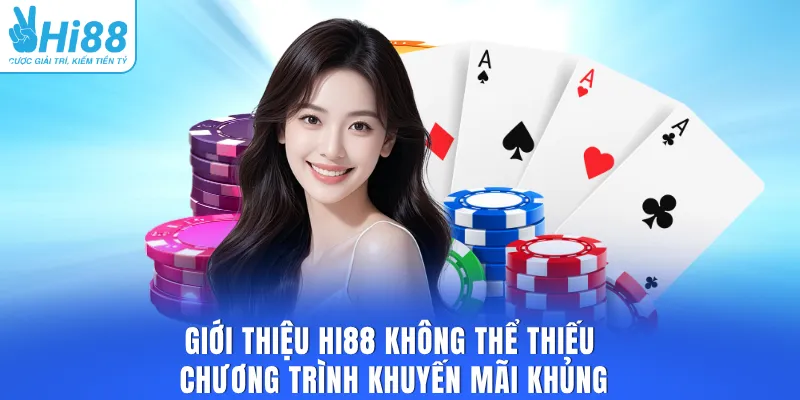 Giới thiệu HI88 không thể thiếu chương trình khuyến mãi khủng