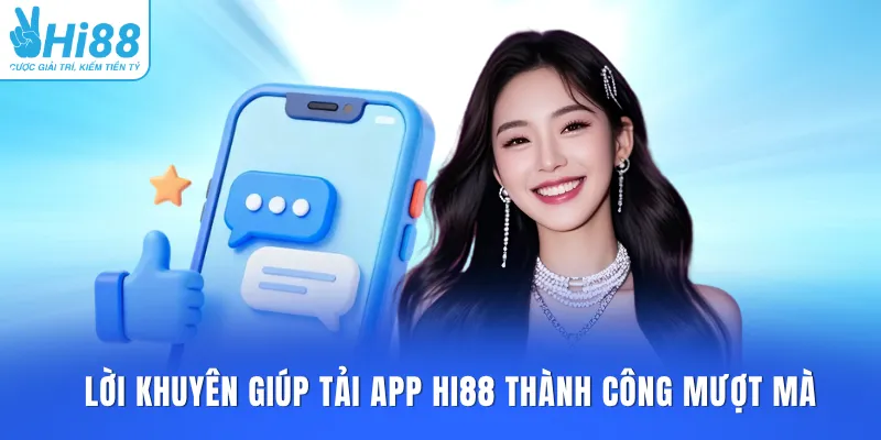Lời khuyên giúp tải app HI88 thành công mượt mà