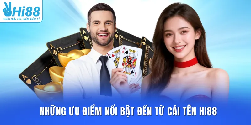 Những ưu điểm nổi bật đến từ cái tên HI88